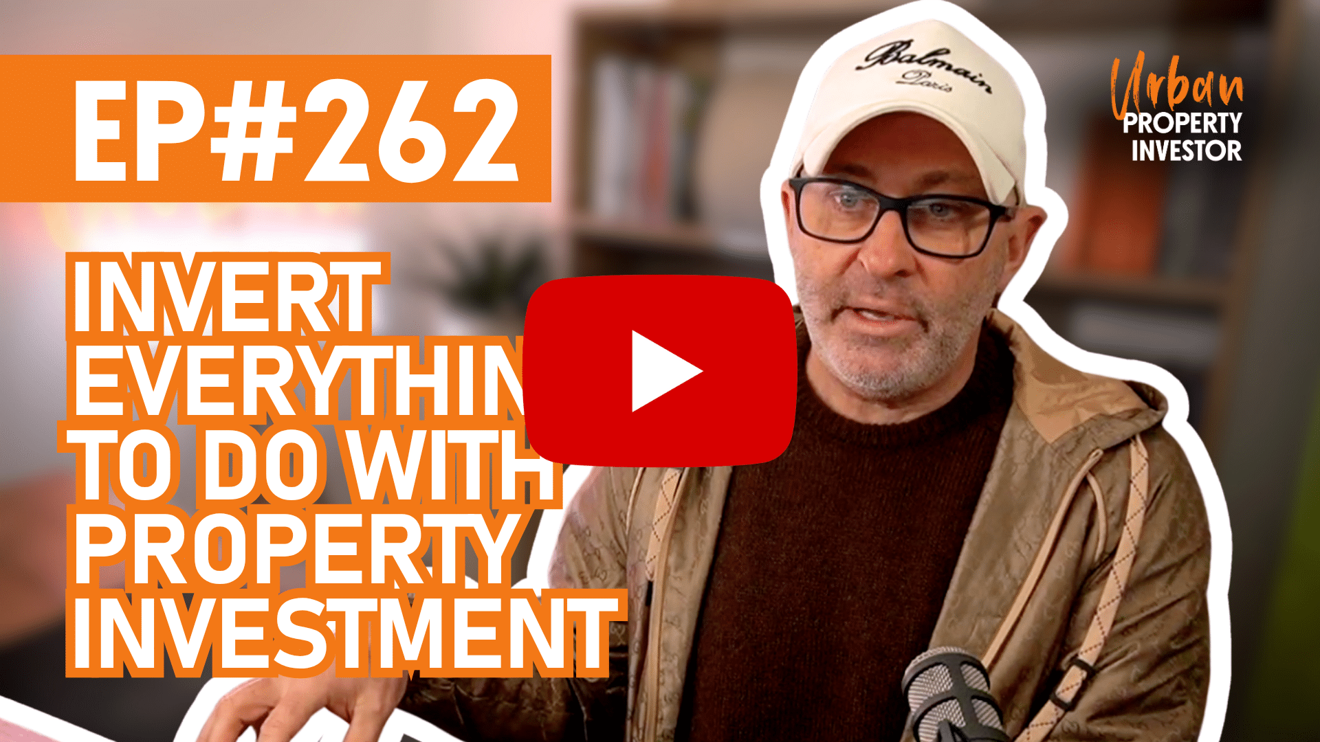UPI 262- Invert Everything to do with Property Investment